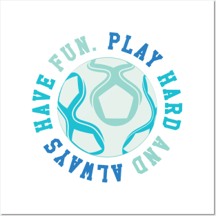 Play Hard and Always Have Fun © GraphicLoveShop Posters and Art